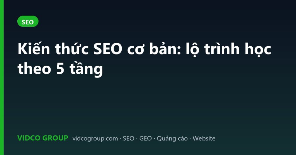 Kiến thức SEO cơ bản: lộ trình học theo 5 tầng