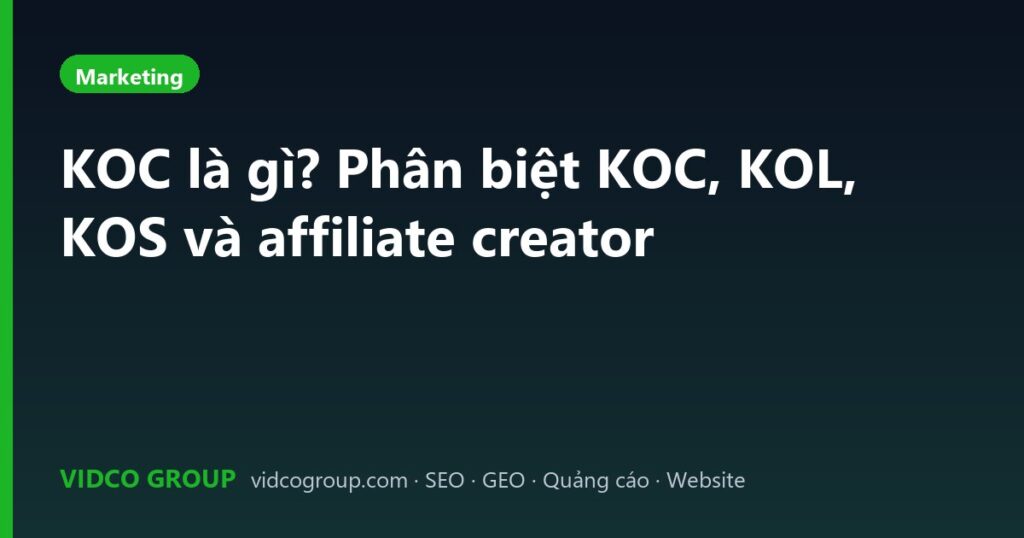 KOC là gì? Phân biệt KOC, KOL, KOS và affiliate creator