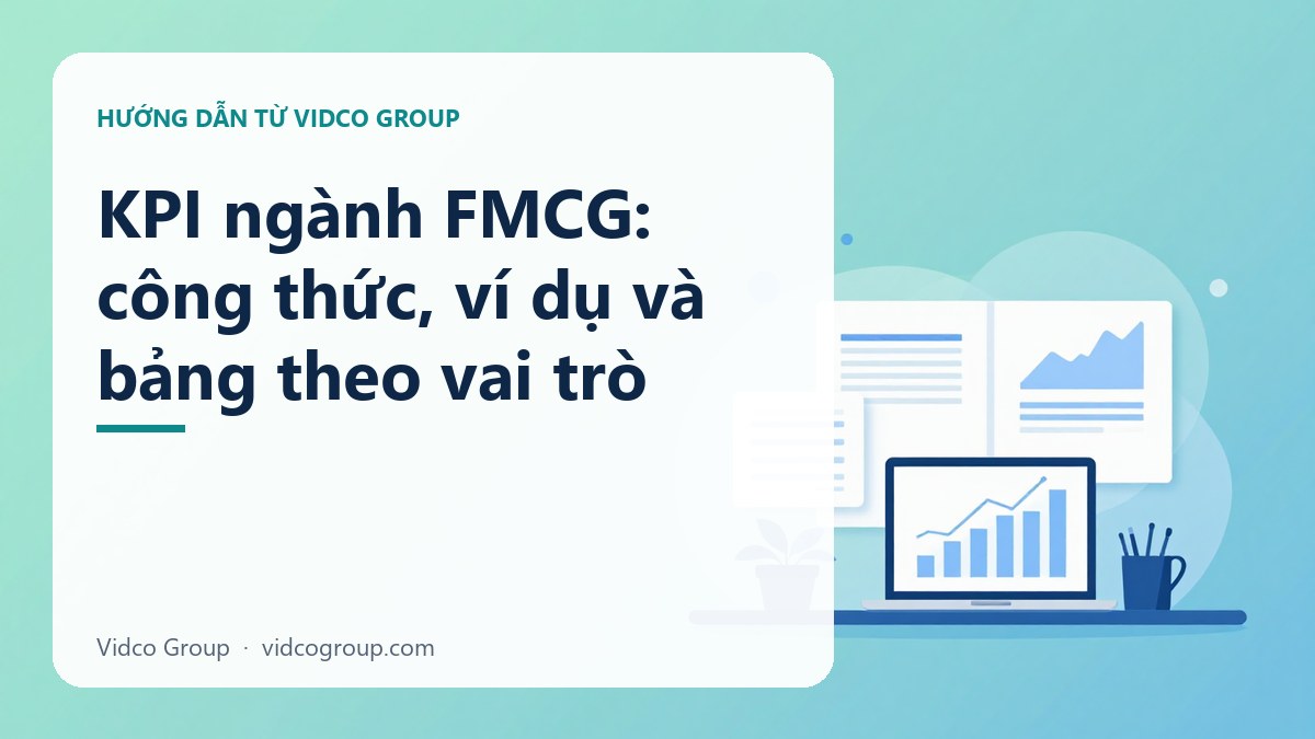 KPI ngành FMCG: công thức, ví dụ và bảng theo vai trò