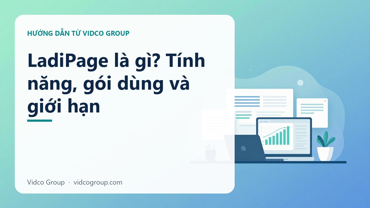LadiPage là gì? Tính năng, gói dùng và giới hạn