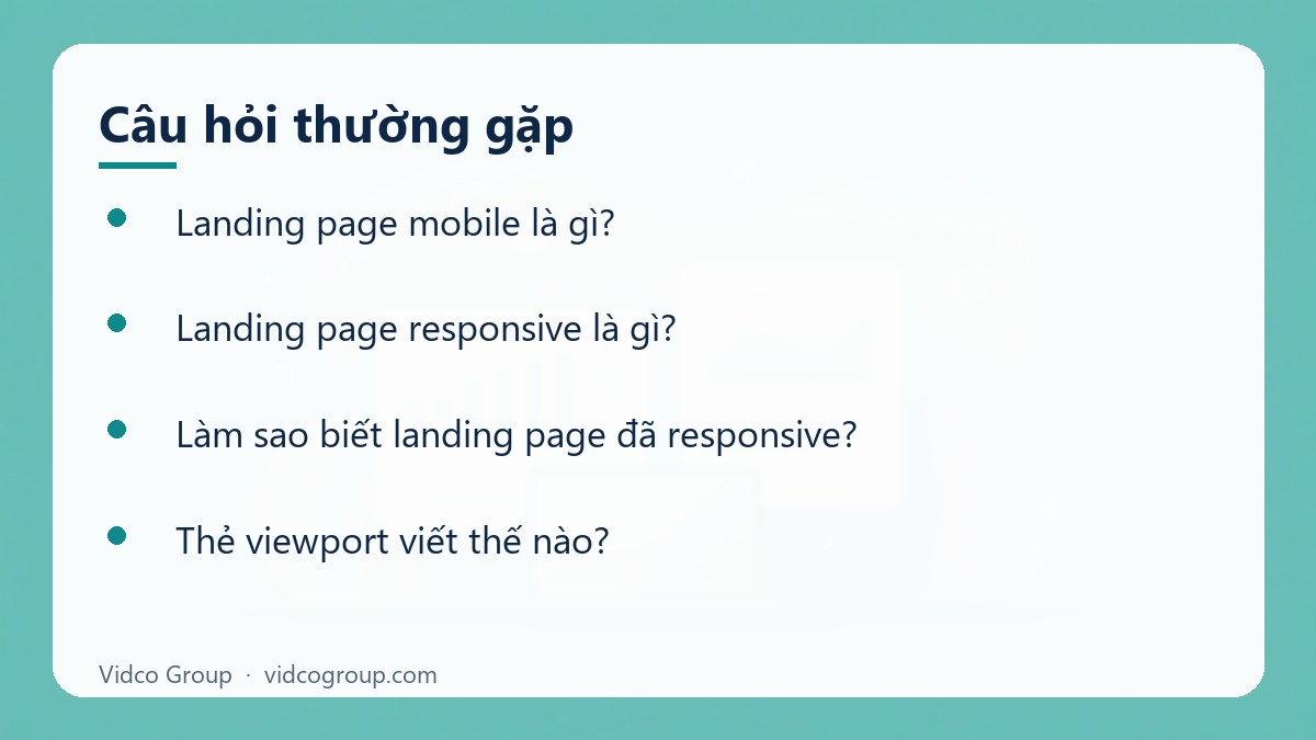 Một số câu hỏi thường gặp về Landing Page Mobile Responsive