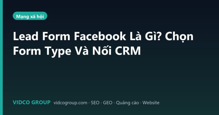 Lead Form Facebook Là Gì? Chọn Form Type Và Nối CRM