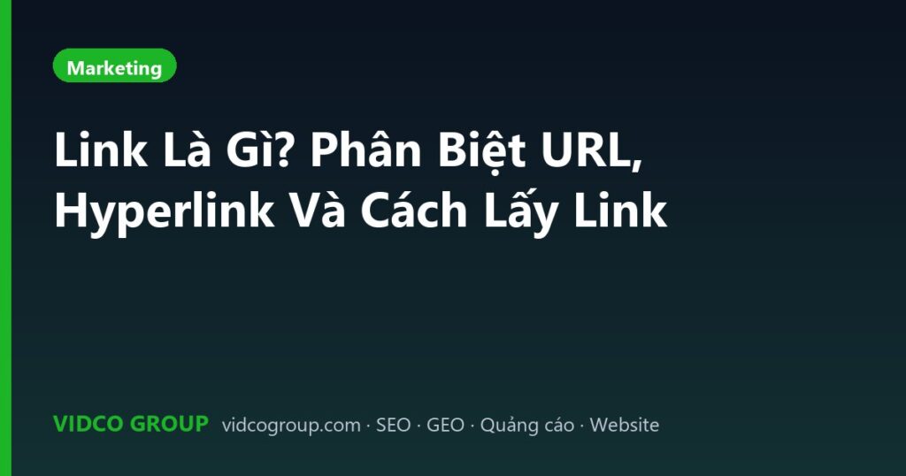 Link Là Gì? Phân Biệt URL, Hyperlink Và Cách Lấy Link