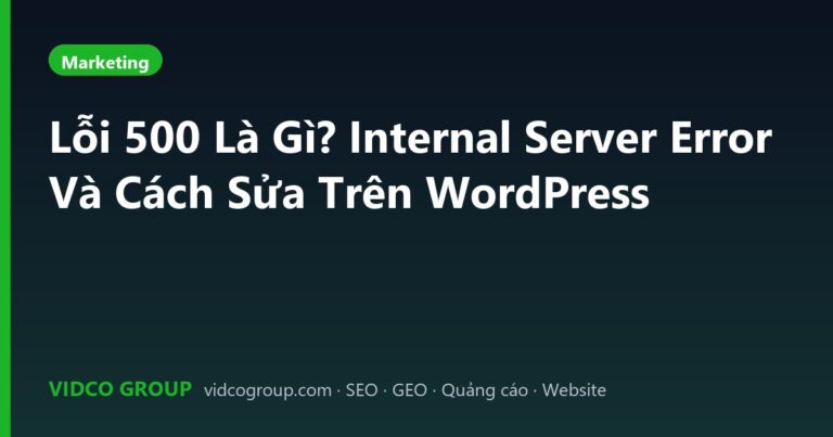 Lỗi 500 Là Gì? Internal Server Error Và Cách Sửa Trên WordPress