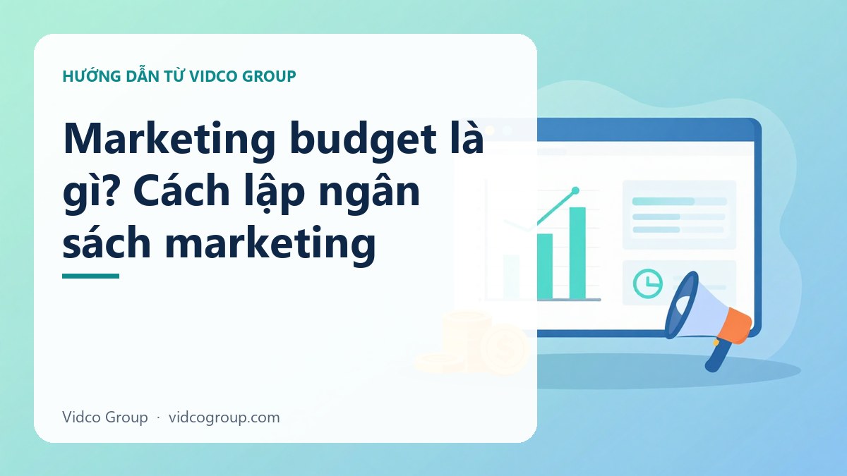 Hình minh họa: Marketing budget là gì? Cách lập ngân sách marketing