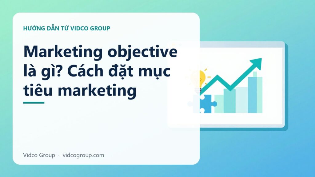 Marketing objective là gì? Cách đặt mục tiêu marketing