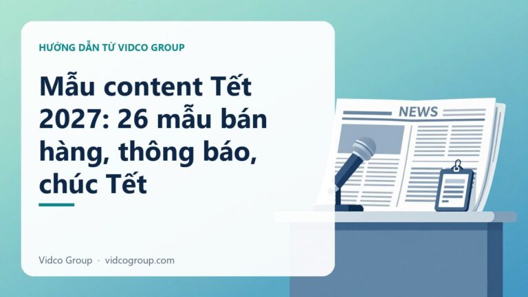 Mẫu content Tết 2027: 26 mẫu bán hàng, thông báo, chúc Tết