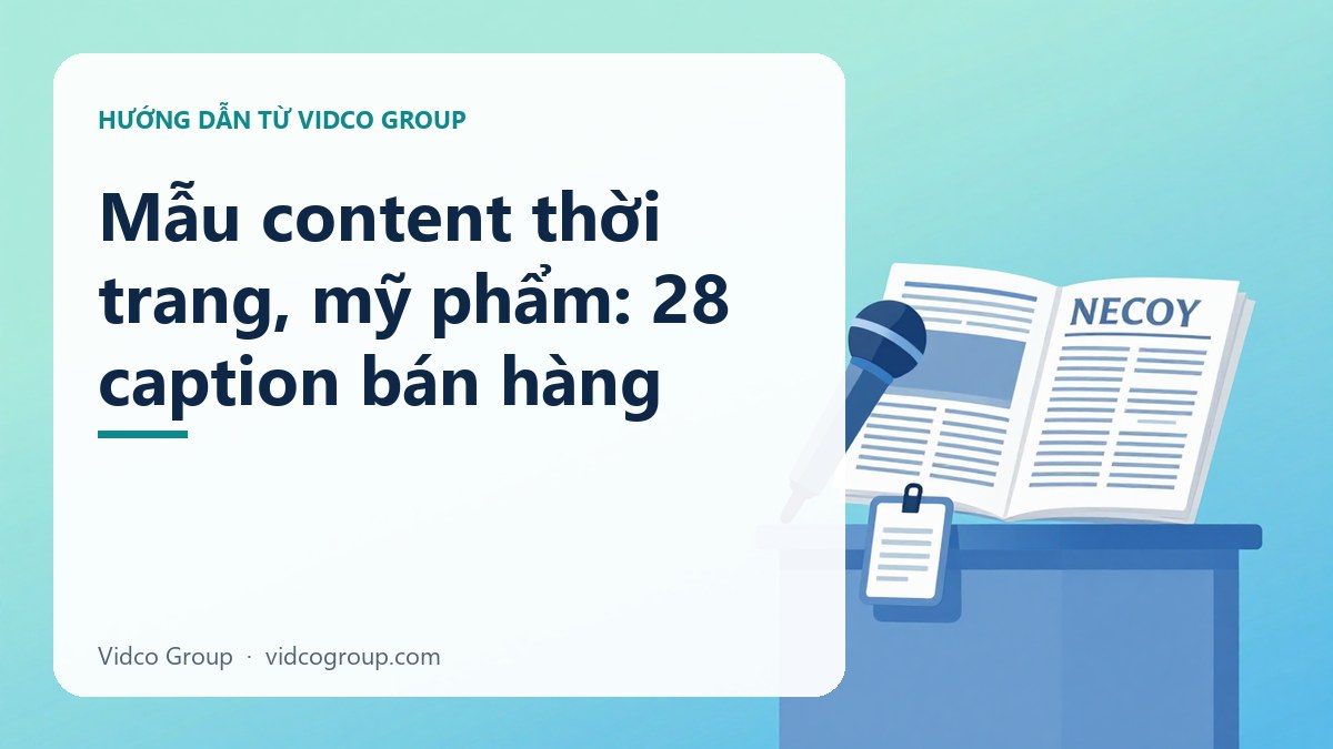 Hình minh họa: Mẫu content thời trang, mỹ phẩm: 28 caption bán hàng