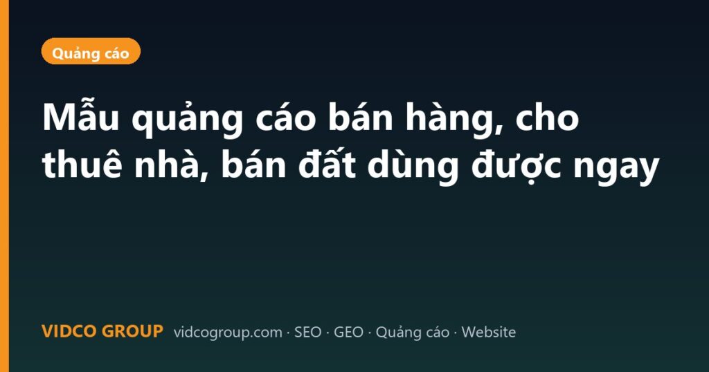 Mẫu quảng cáo bán hàng, cho thuê nhà, bán đất dùng được ngay