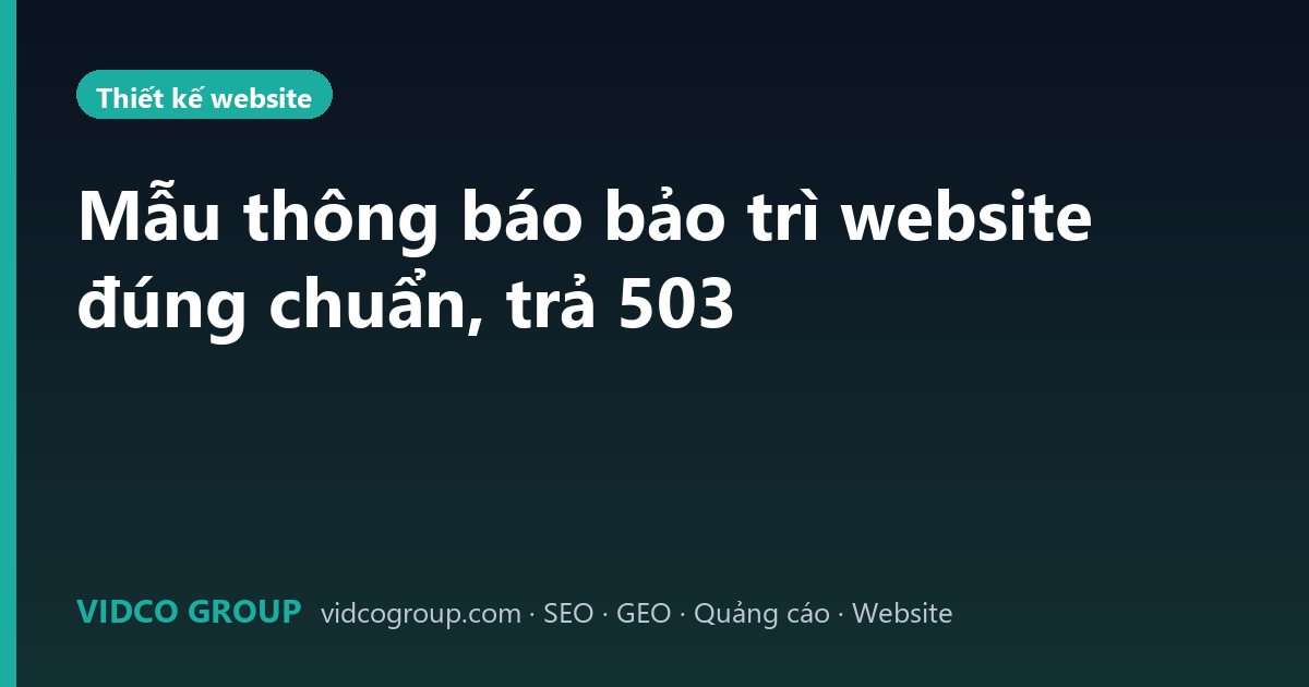 Mẫu thông báo bảo trì website đúng chuẩn, trả 503