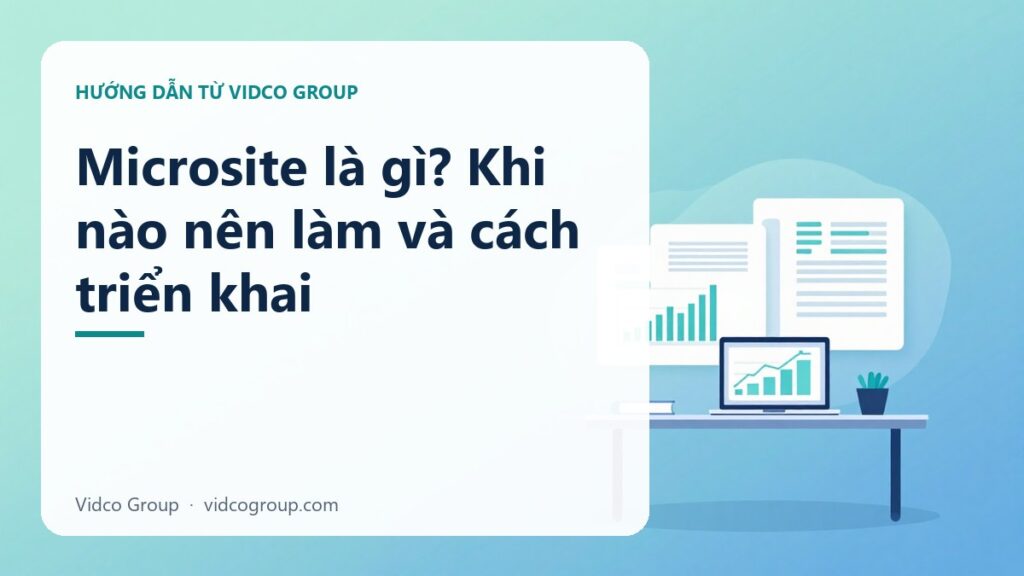 Microsite là gì? Khi nào nên làm và cách triển khai