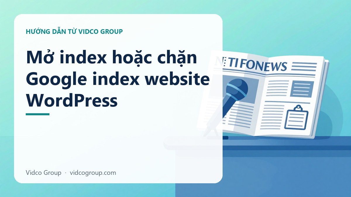 Hình minh họa: Mở index hoặc chặn Google index website WordPress