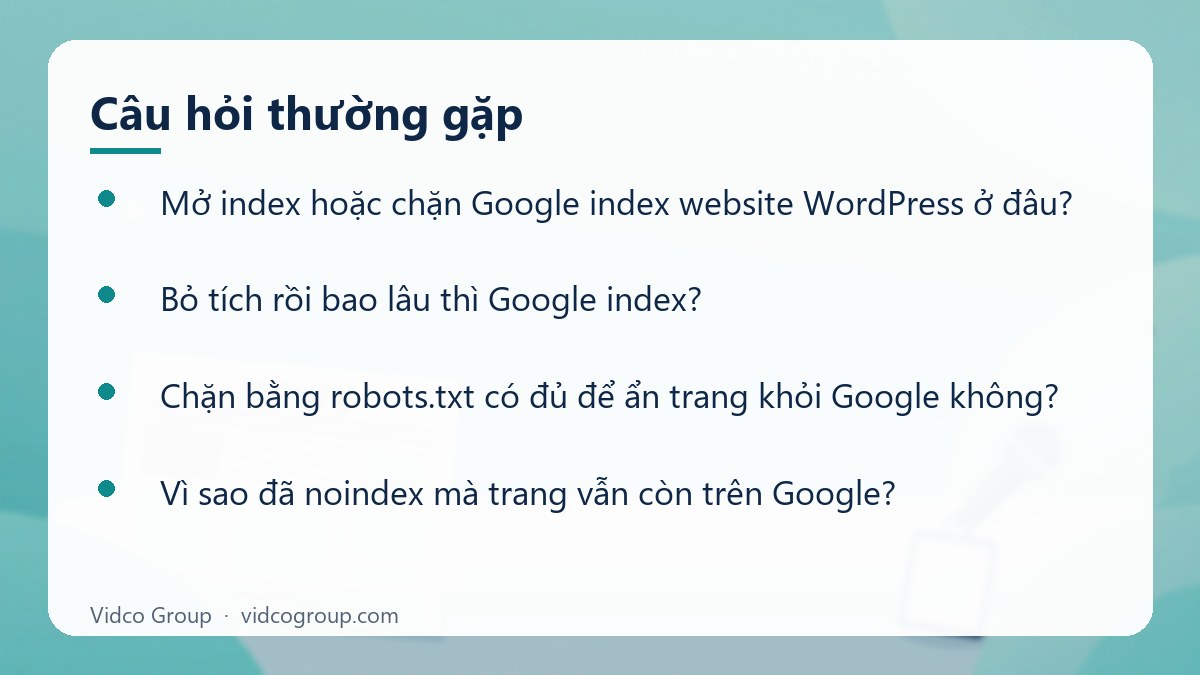 Một số câu hỏi thường gặp về Mở index hoặc chặn Google index website WordPress