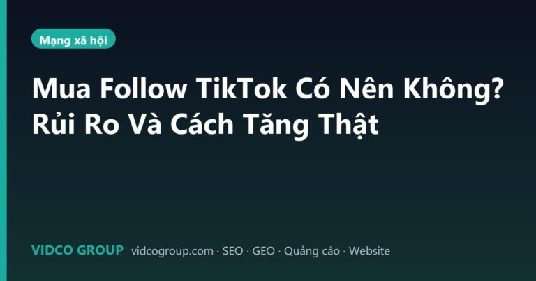 Mua Follow TikTok Có Nên Không? Rủi Ro Và Cách Tăng Thật