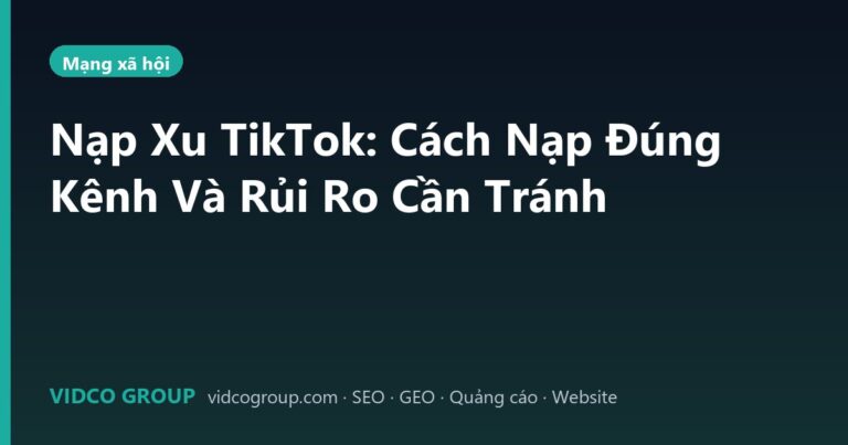 Nạp Xu TikTok: Cách Nạp Đúng Kênh Và Rủi Ro Cần Tránh