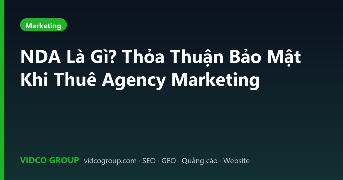 NDA Là Gì? Thỏa Thuận Bảo Mật Khi Thuê Agency Marketing