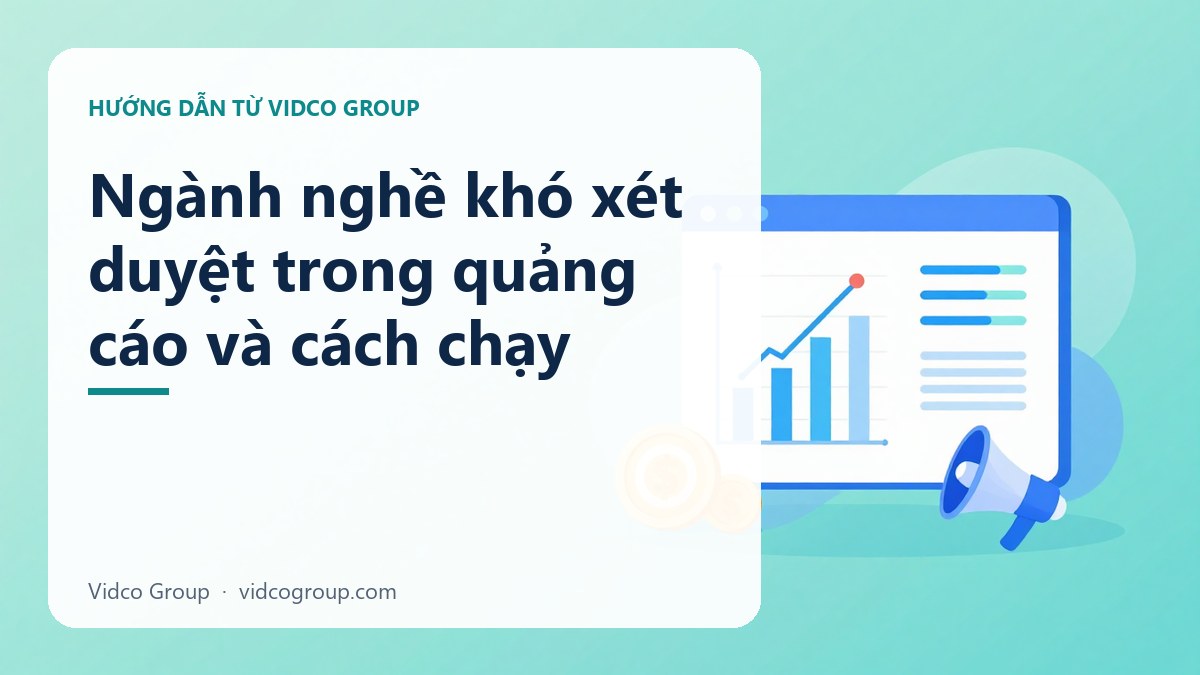 Hình minh họa: Ngành nghề khó xét duyệt trong quảng cáo và cách chạy