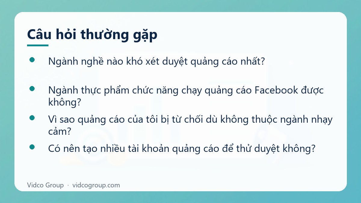 Một số câu hỏi thường gặp về Ngành nghề khó xét duyệt trong quảng cáo và cách chạy