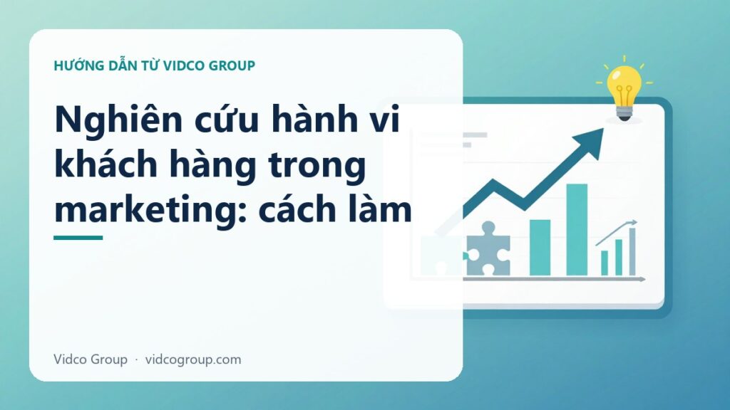 Nghiên cứu hành vi khách hàng trong marketing: cách làm