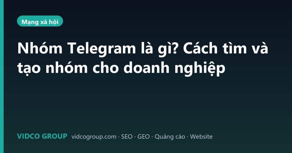 Nhóm Telegram là gì? Cách tìm và tạo nhóm cho doanh nghiệp