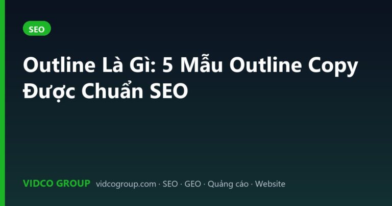 Outline Là Gì: 5 Mẫu Outline Copy Được Chuẩn SEO