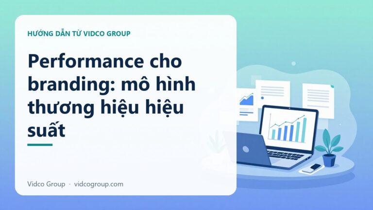 Performance cho branding: mô hình thương hiệu hiệu suất