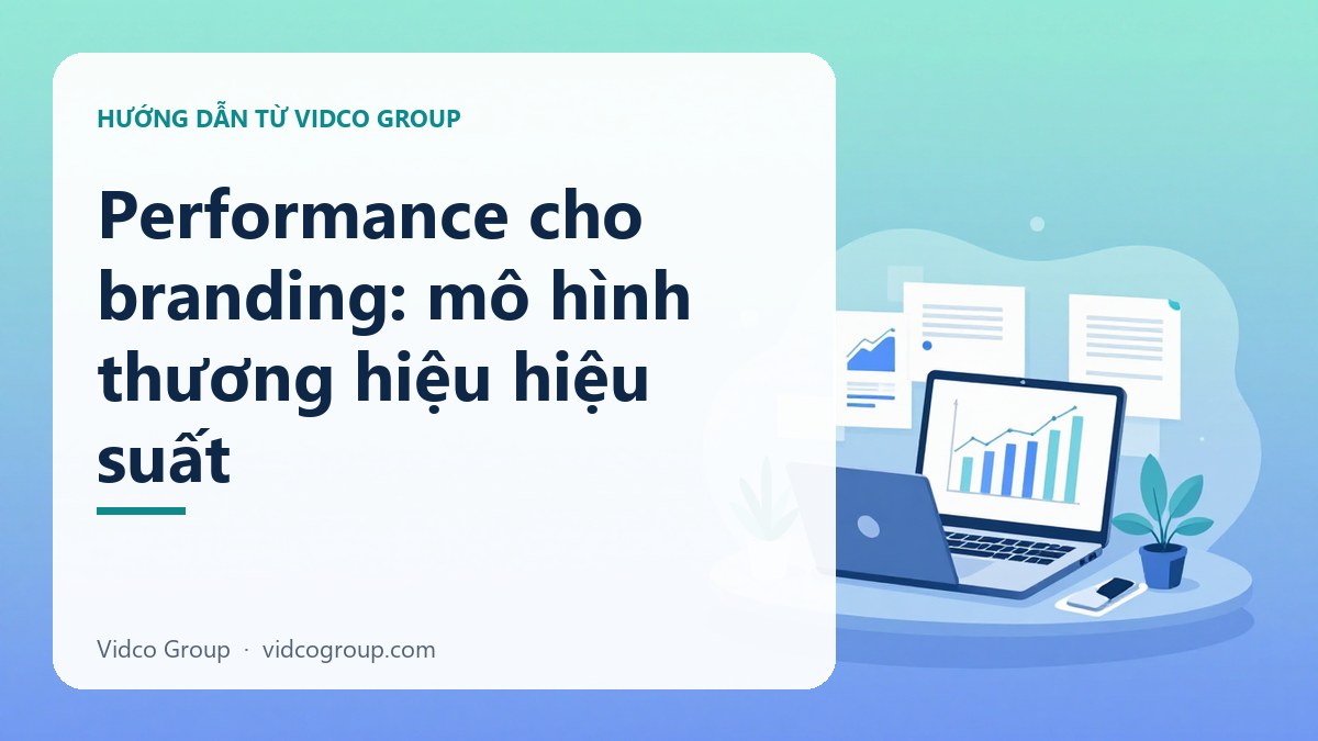 Hình minh họa: Performance cho branding: mô hình thương hiệu hiệu suất