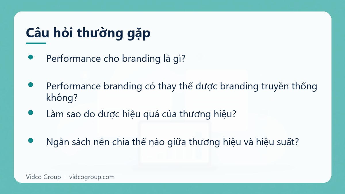 Một số câu hỏi thường gặp về Performance cho branding