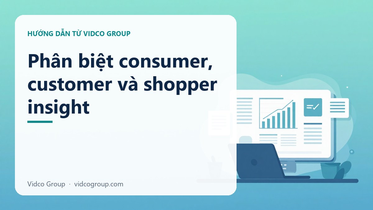Hình minh họa: Phân biệt consumer, customer và shopper insight
