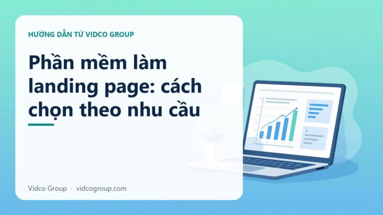 Phần mềm làm landing page: cách chọn theo nhu cầu