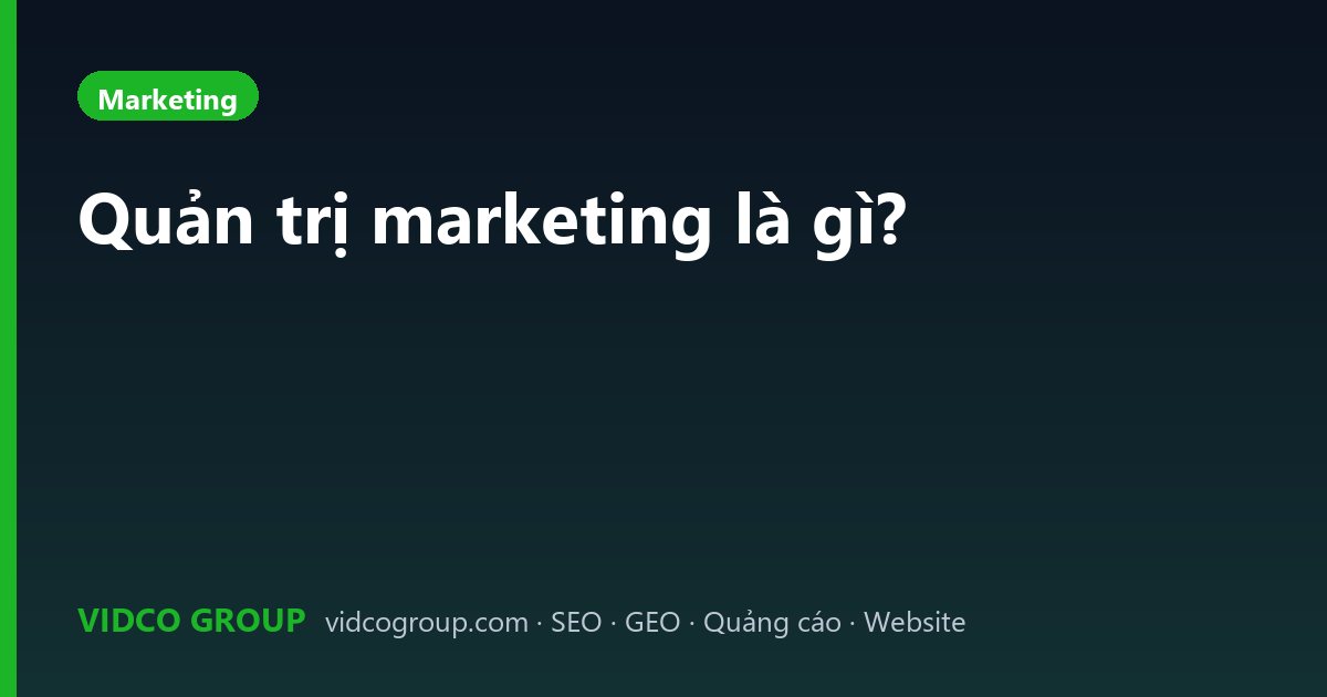 Quản trị marketing là gì?
