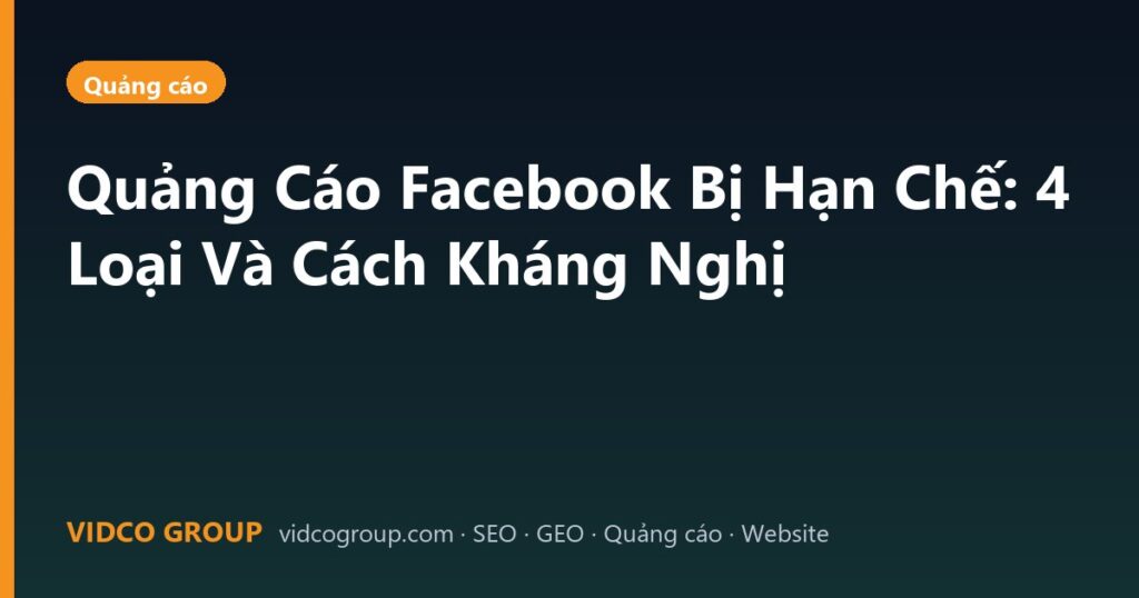 Quảng Cáo Facebook Bị Hạn Chế: 4 Loại Và Cách Kháng Nghị