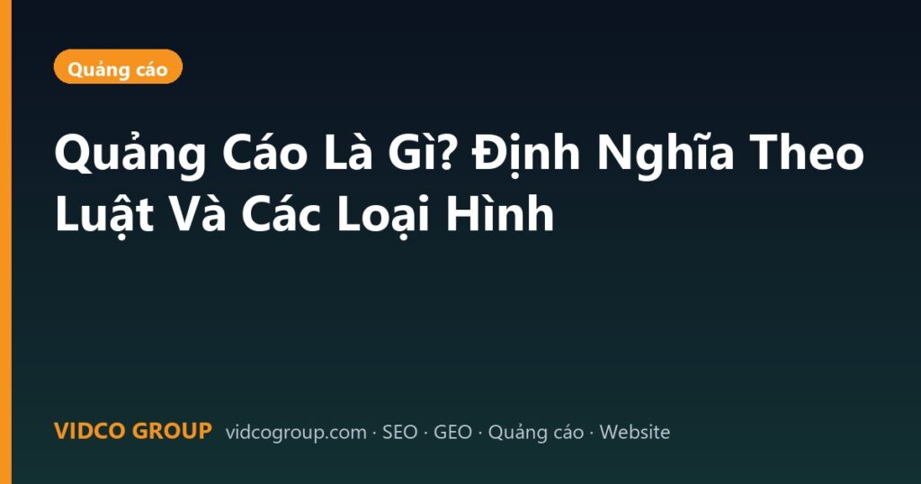 Quảng Cáo Là Gì? Định Nghĩa Theo Luật Và Các Loại Hình