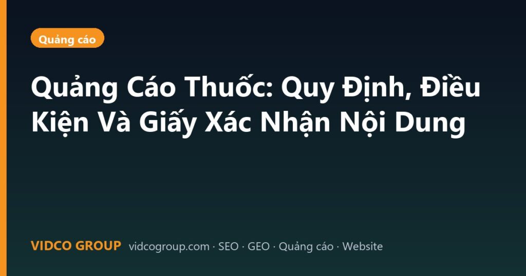 Quảng Cáo Thuốc: Quy Định, Điều Kiện Và Giấy Xác Nhận Nội Dung