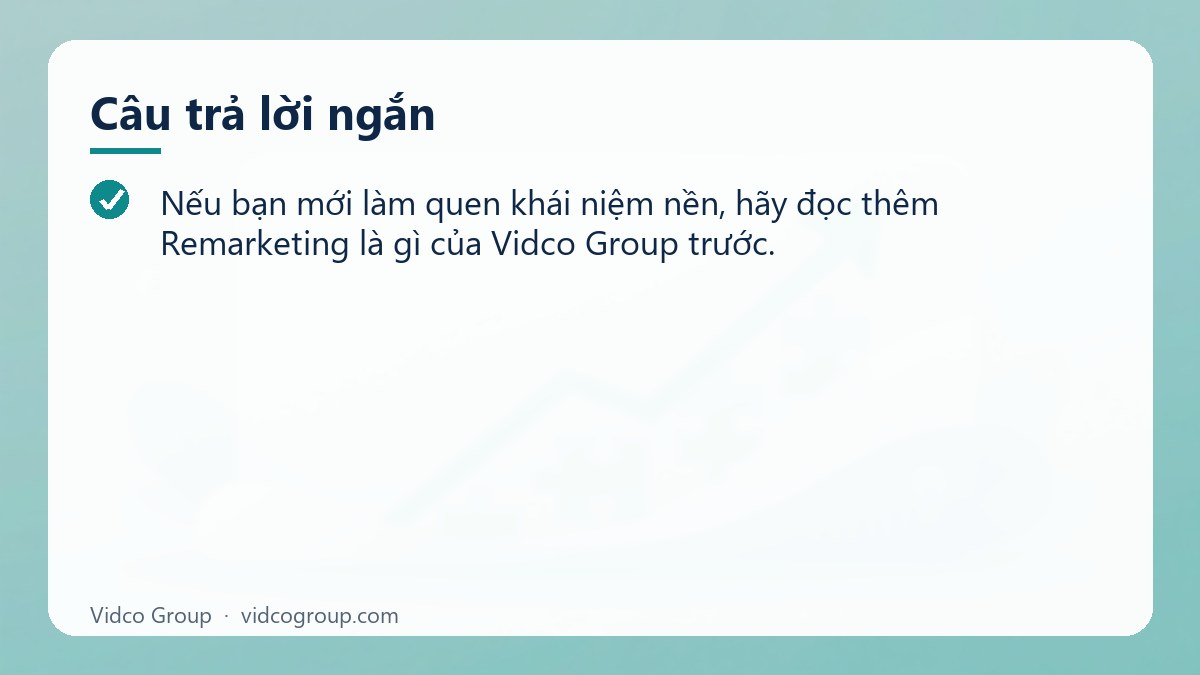 Câu trả lời ngắn: Phân biệt remarketing và retargeting