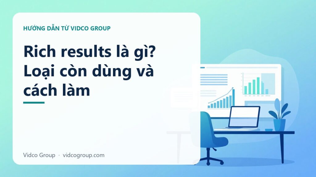 Rich Results là gì? Hướng Dẫn Đầy Đủ về Structured Data và Schema