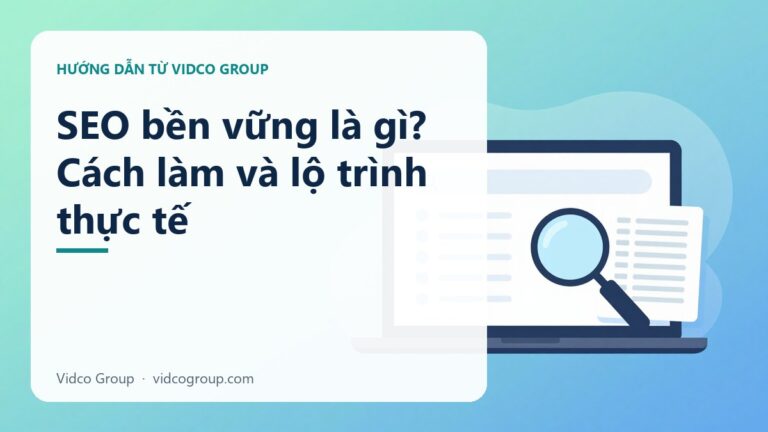 SEO Bền Vững Là Gì? Cách Tối Ưu Website Lên Top Ổn Định