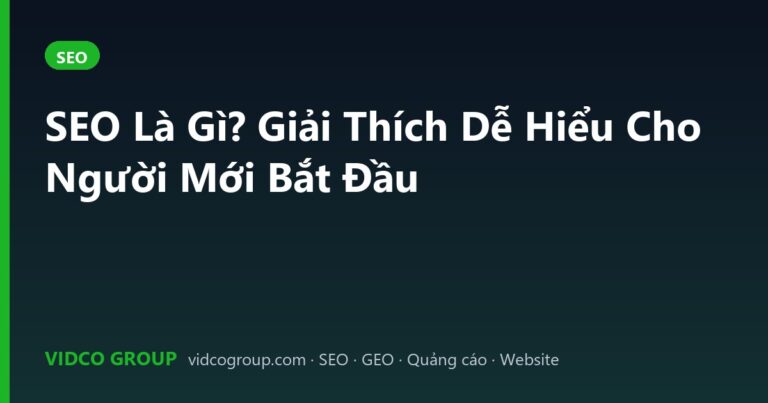 SEO Là Gì? Giải Thích Dễ Hiểu Cho Người Mới Bắt Đầu