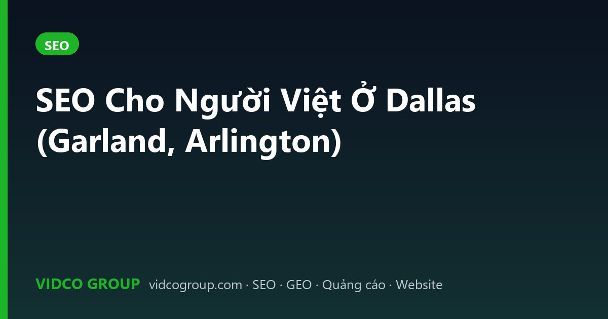 SEO Cho Người Việt Ở Dallas (Garland, Arlington)