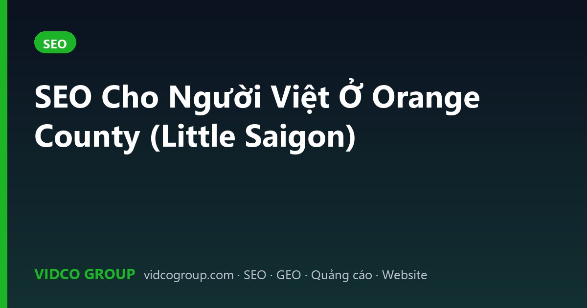 SEO Cho Người Việt Ở Orange County (Little Saigon)