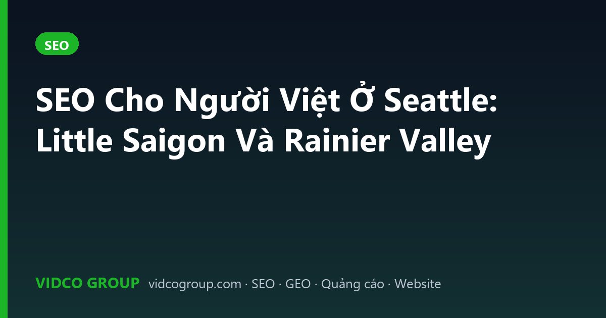 SEO Cho Người Việt Ở Seattle: Little Saigon Và Rainier Valley