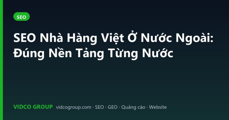 SEO Nhà Hàng Việt Ở Nước Ngoài: Đúng Nền Tảng Từng Nước