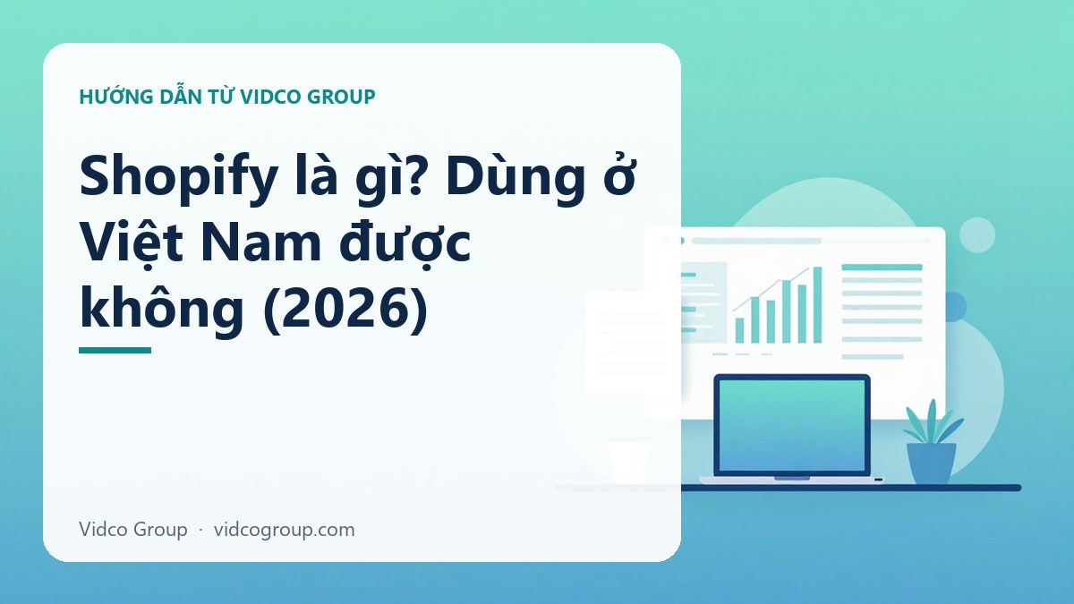 Hình minh họa: Shopify là gì? Dùng ở Việt Nam được không (2026)