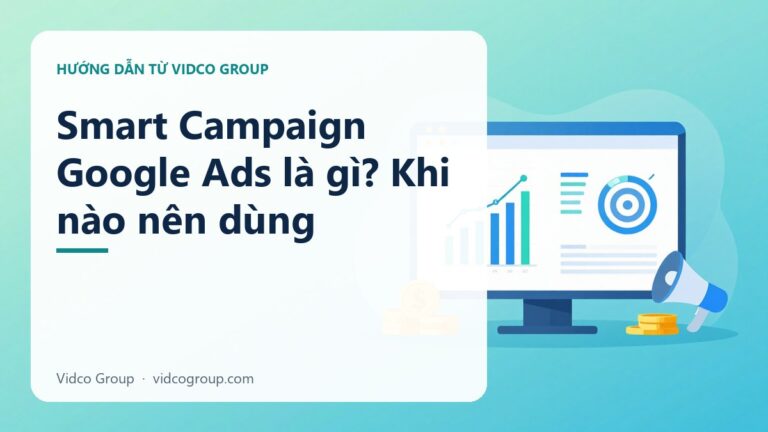 Smart Campaign Google Ads Là Gì? Khi Nào Nên Dùng Năm 2026
