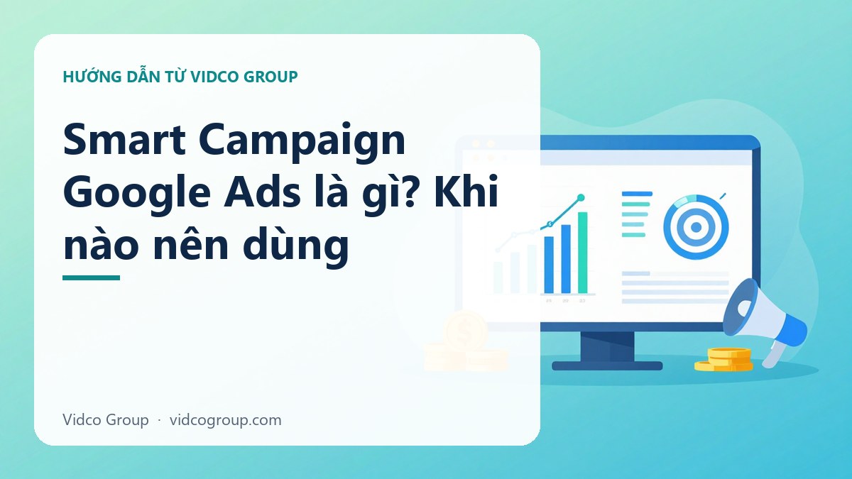 Smart Campaign Google Ads Là Gì? Khi Nào Nên Dùng Năm 2026