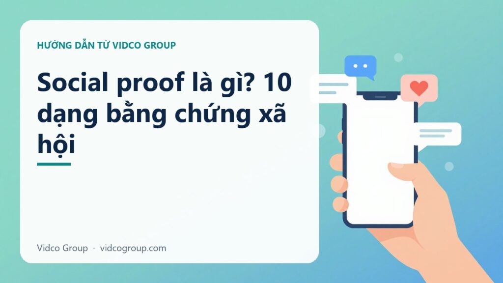 Social Proof Là Gì? 10 Loại Social Proof Tăng Tin Tưởng Và Doanh Thu