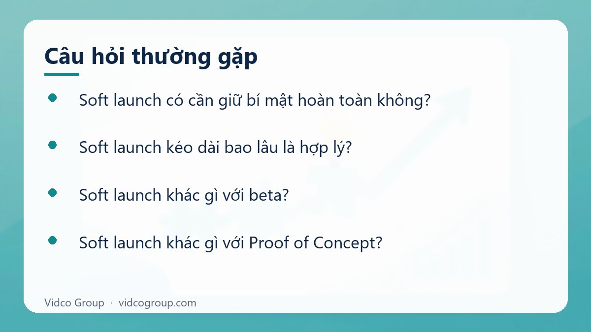 Một số câu hỏi thường gặp về Soft launch là gì
