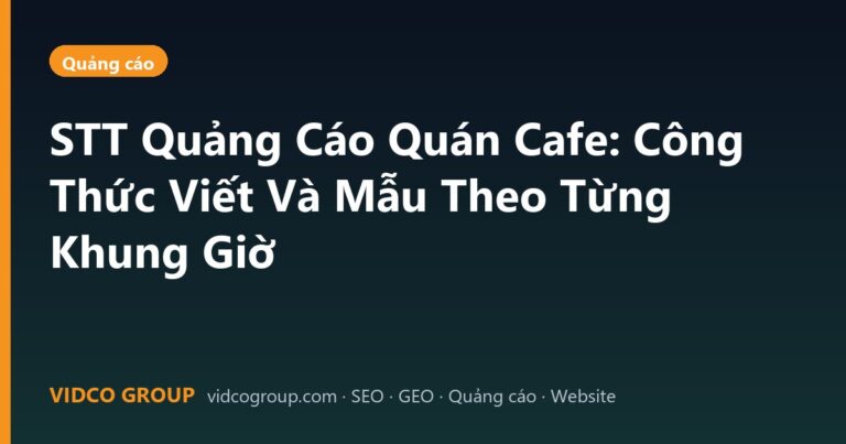 STT Quảng Cáo Quán Cafe: Công Thức Viết Và Mẫu Theo Từng Khung Giờ
