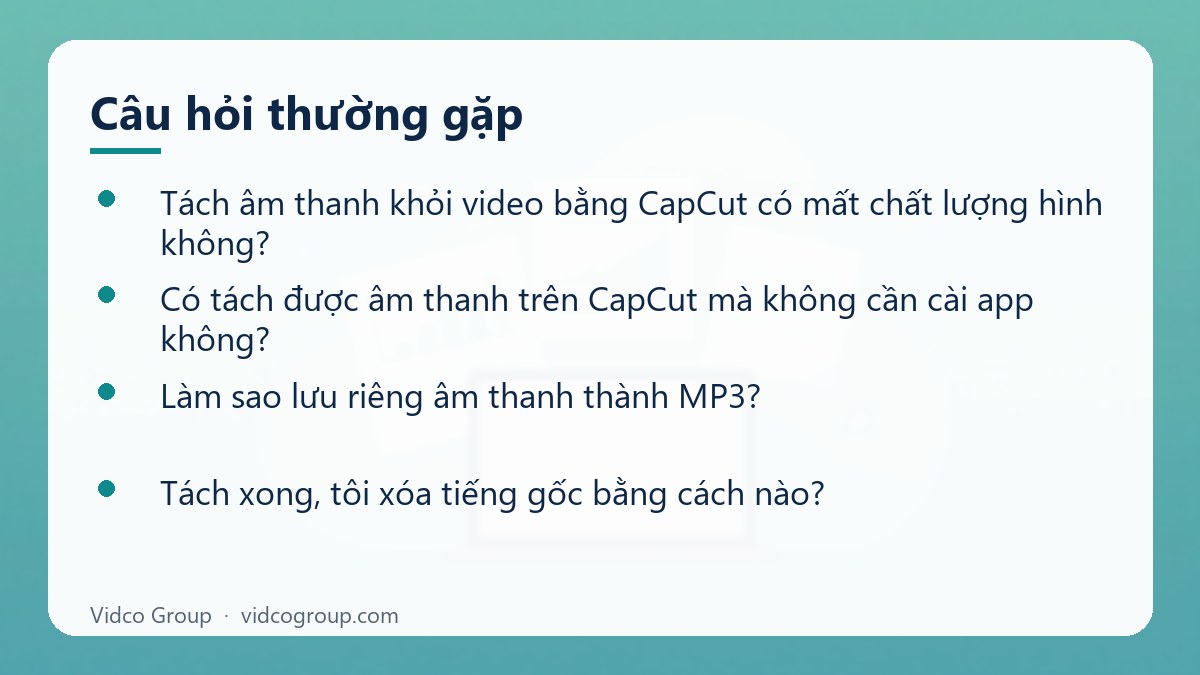 Một số câu hỏi thường gặp về Tách âm thanh khỏi video bằng CapCut