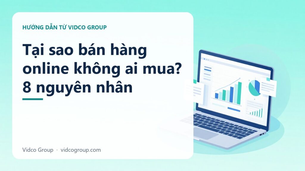 Tại sao bán hàng online không ai mua? 8 nguyên nhân